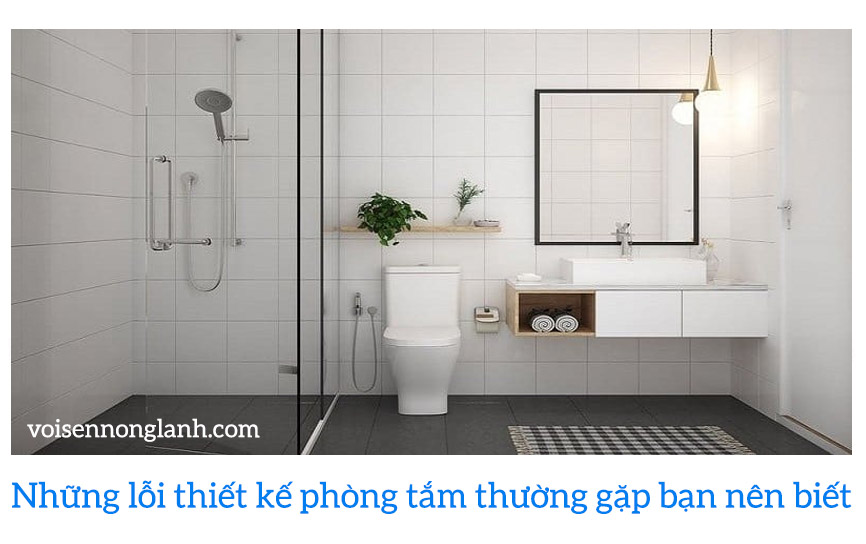 những lỗi thiết kế phòng tắm thường gặp bạn nên biết 