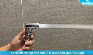 Cách sửa vòi xịt bồn cầu bị rỉ nước hiệu quả