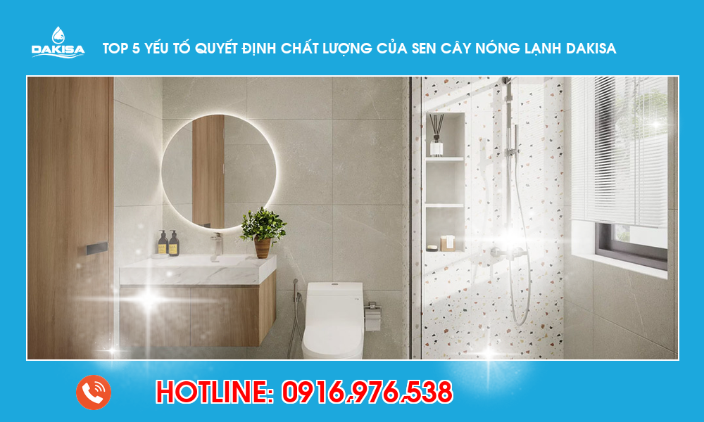 Top 5 yếu tố quyết định chất lượng của sen cây nóng lạnh dakisa
